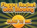 Spel Flappy Rocket speel met blaas na mikrofoon  aanlyn