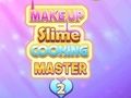Spel Make-up Slime Cooking Master 2  aanlyn