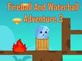 Spel Vuurbal En Waterbal Avontuur 3  aanlyn