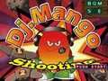 Spel DJ. Mango Skiet  aanlyn