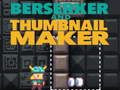 Spel Berserker en Thumbnail Maker  aanlyn
