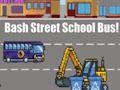 Spel Bashstraat skoolbus!  aanlyn