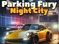 Spel Parkering Fury 3D: Night City aanlyn