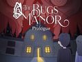 Spel Die Bugs Manor Proloog  aanlyn