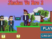 Spel Jhuku vs bro 2  aanlyn