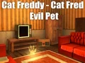 Spel Cat Freddy - Cat Fred Evil Pet aanlyn