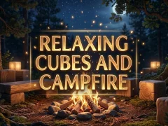 Spel Relaxing Cubes and Campfire aanlyn