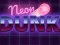 Spel Neon dunk aanlyn