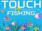 Spel Touch Fishing aanlyn