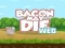 Spel Bacon May Die aanlyn
