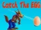 Spel Catch The EGG aanlyn