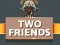 Spel Two Friends aanlyn