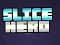 Spel Slice Hero aanlyn