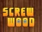 Spel Wood Screw aanlyn