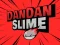 Spel DanDan Slime aanlyn
