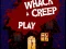 Spel Whack a Creep aanlyn