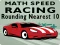 Spel Math Speed Racing Rounding 10 aanlyn
