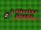 Spel 2 Minutes Soccer aanlyn