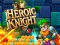 Spel Heroic Knight aanlyn