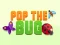 Spel Pop the Bug aanlyn