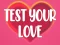 Spel Test Your Love aanlyn