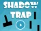 Spel Shadow Trap aanlyn