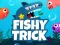 Spel Fishy Trick aanlyn