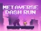 Spel Metaverse Dash Run aanlyn