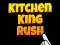 Spel Kitchen King Rush aanlyn