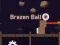 Spel Brazen Ball aanlyn