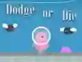 Spel Dodge Or Die aanlyn