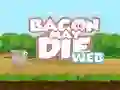 Spel Bacon May Die aanlyn