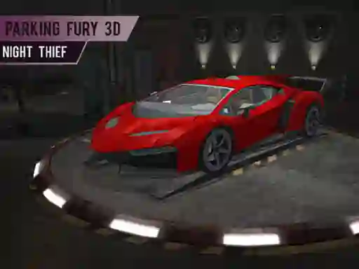Spel Parking Fury 3d: Night Thief aanlyn