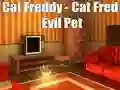 Spel Cat Freddy - Cat Fred Evil Pet aanlyn