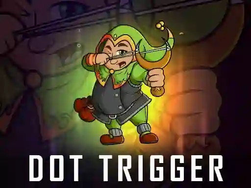 Spel Dot Trigger aanlyn