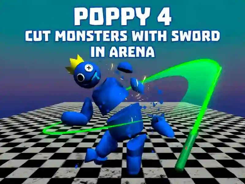 Spel Poppy 4: Cut Monsters With Sword In Arena! aanlyn