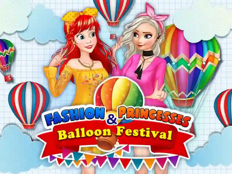 Spel Fashion Princesses & Balloon Festival aanlyn