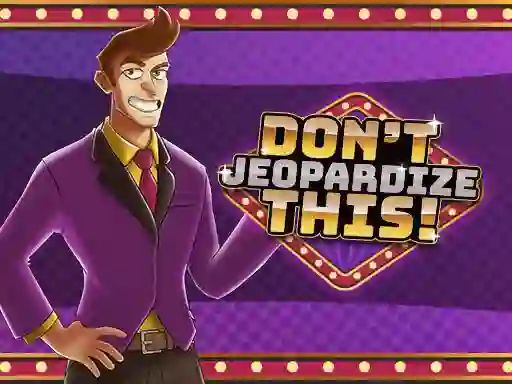 Spel Don't Jeopardize This aanlyn