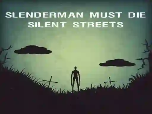 Spel Slenderman Must Die: Silent Streets aanlyn