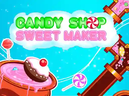 Spel Candy Shop: Sweets Maker aanlyn
