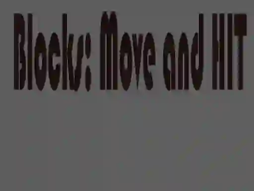 Spel Blocks: Move and HIT aanlyn