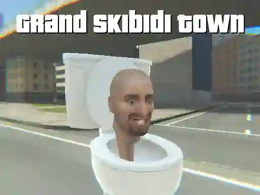 Spel Grand Skibidi Town aanlyn