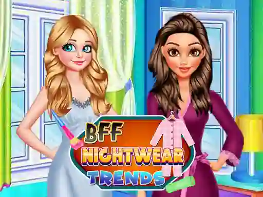 Spel BFF Nightwear Trends aanlyn