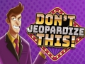 Spel Moenie dit in gevaar stel nie  aanlyn