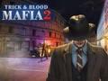 Spel Mafia Trick & Blood 2 aanlyn