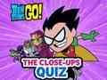 Spel Tiener Titans Gaan! Die Close-ups Vasvra  aanlyn