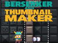 Spel Berserker en Thumbnail Maker  aanlyn