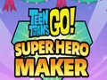 Spel Teen Titans Go Super Hero Maker  aanlyn