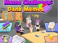 Spel Meme-uitdaging: Dank Memes  aanlyn